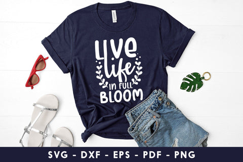 Live Life In Full Bloom, Spring SVG, Flowers SVG SVG CraftLabSVG 