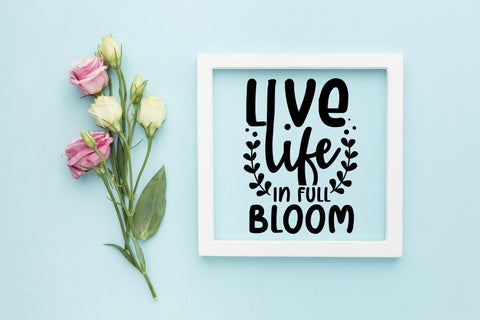 Live Life In Full Bloom, Spring SVG, Flowers SVG SVG CraftLabSVG 