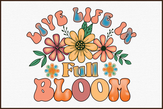 Live Life In Full Bloom Sublimation designartist 
