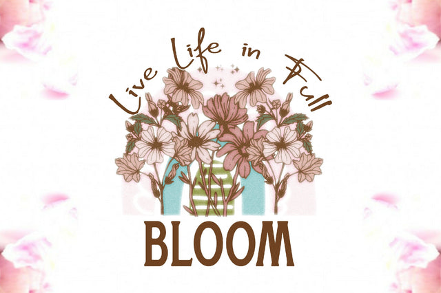 Live Life in Full Bloom Sublimation Sublimation Jagonath Roy 