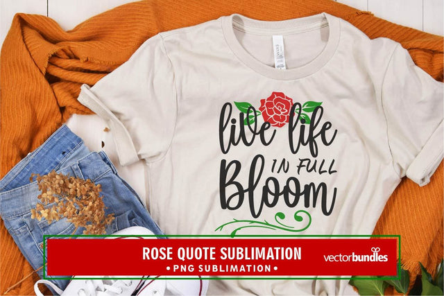 Live life in full bloom sublimation Sublimation vectorbundles 