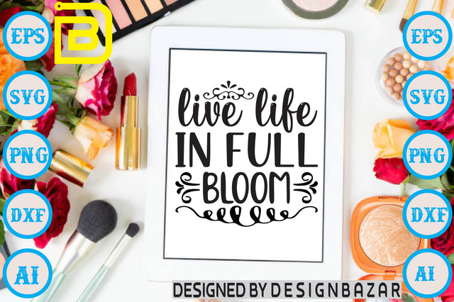 Live Life In Full Bloom SVG Craftlabsvg24 