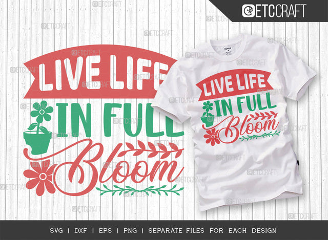 Live Life In Full Bloom SVG Cut File | Spring Blooms Svg | Weather Svg | Floral Svg | Hello Spring Svg | Flower Svg | Spring Quote Design | ETC T00038 SVG ETC Craft 