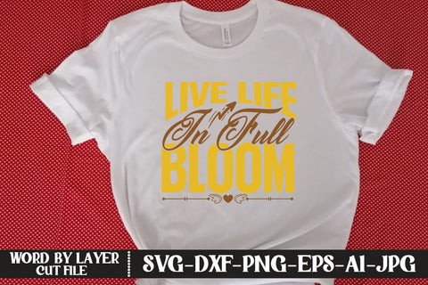 Live Life in Full Bloom SVG CUT FILE SVG MStudio 