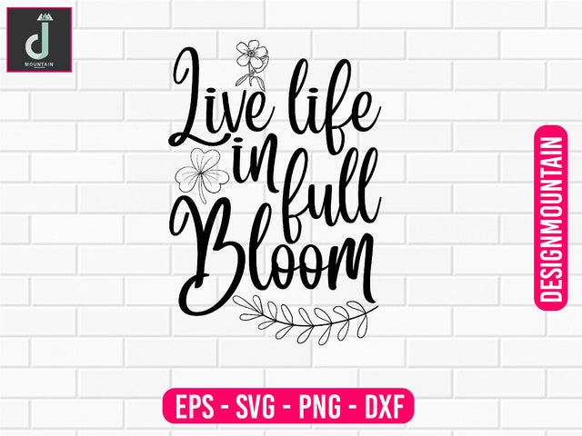 Live life in full bloom svg design SVG Alihossainbd 