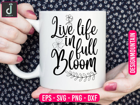 Live life in full bloom svg design SVG Alihossainbd 