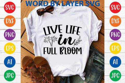 Live life in full bloom SVG Design SVG Rafiqul20606 