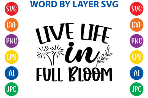 Live life in full bloom SVG Design SVG Rafiqul20606 