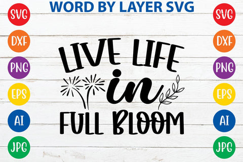 Live life in full bloom SVG Design SVG Rafiqul20606 