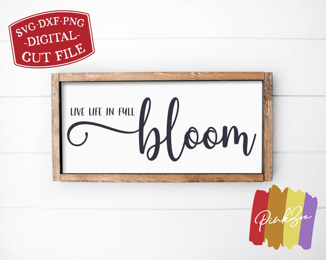 Live Life in Full Bloom SVG Files | Kids Svg | Farmhouse Svg | Spring Svg | Commercial Use | Digital Cut Files (1105599444) SVG PinkZou 