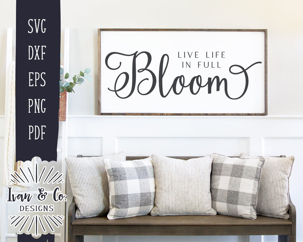 Live Life In Full Bloom Svg Files 