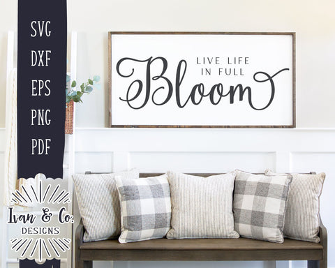 Live Life in Full Bloom SVG Files | Kids Svg | Farmhouse Svg | Spring Svg | Silhouette | Commercial Use | Digital Cut Files (1119524855) SVG Ivan & Co. Designs 