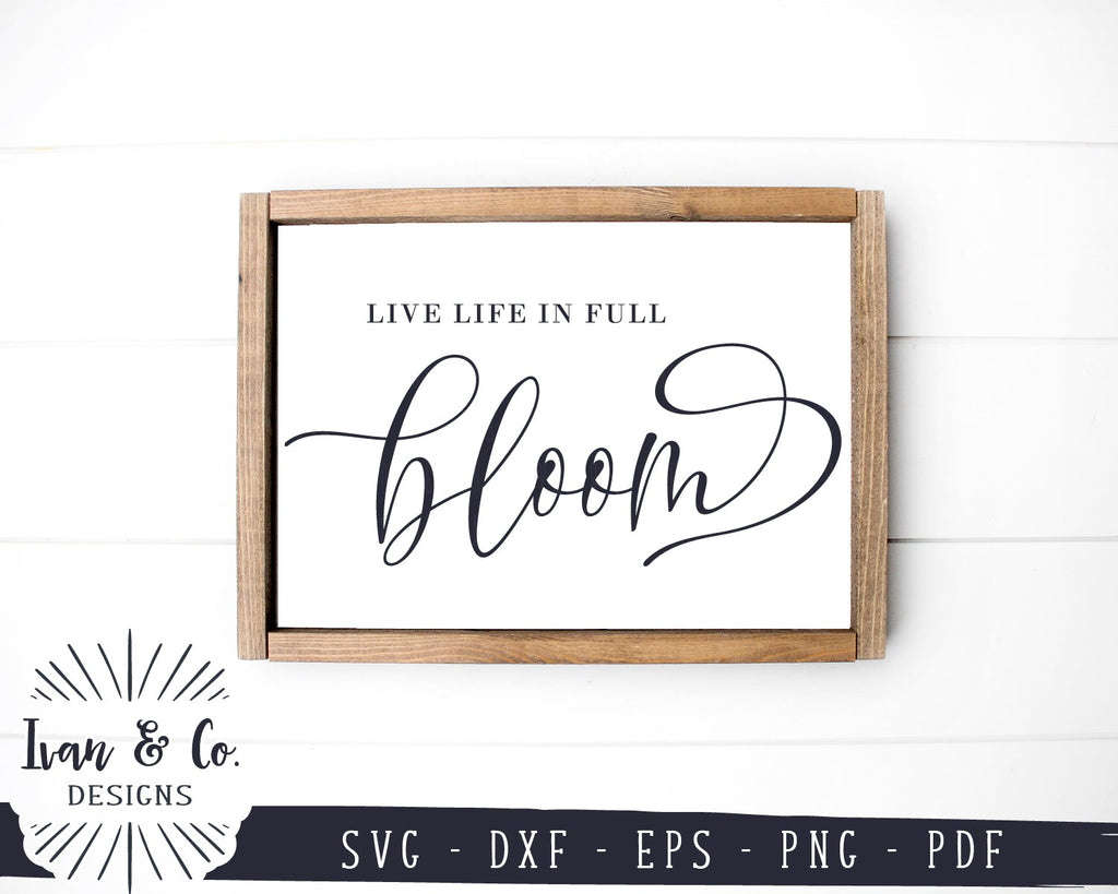 Live Life in Full Bloom SVG Files | Spring Quotes Svg | Hello Spring ...