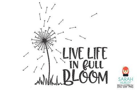 Live Life In Full Bloom SVG Sarah Hurley 