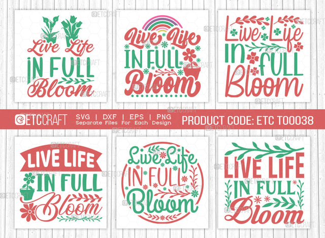Live Life In Full Bloom SVG | Spring Bundle Svg | Spring Time Svg | Flower Svg | Spring Blooms Svg | Spring Quote Design | ETC T00038 SVG ETC Craft 