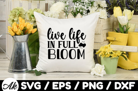 Live life in full bloom svg SVG akazaddesign 