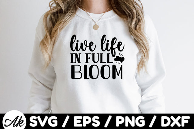 Live life in full bloom svg SVG akazaddesign 