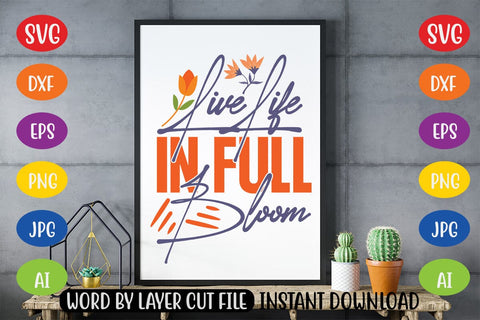 Live Life In Full Bloom SVG SVG MStudio 
