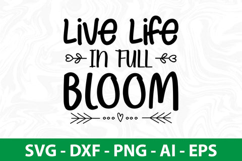 live life in full bloom svg SVG nirmal108roy 