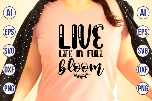 Live Life in Full Bloom svg SVG shah alam 