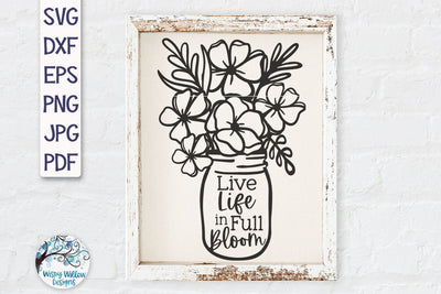 Live Life in Full Bloom SVG SVG Wispy Willow Designs 