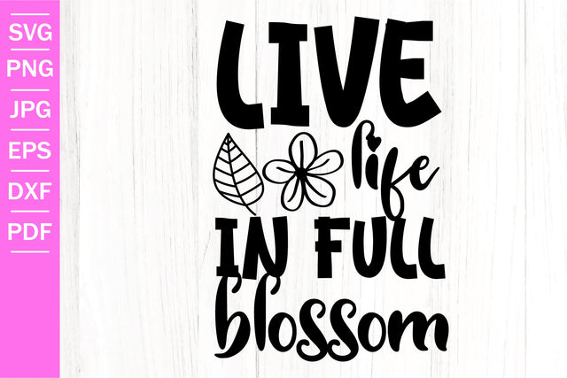 Live Life In Full Blossom SVG | Spring SVG | Bloom SVG SVG SeventhHeavenStudios 