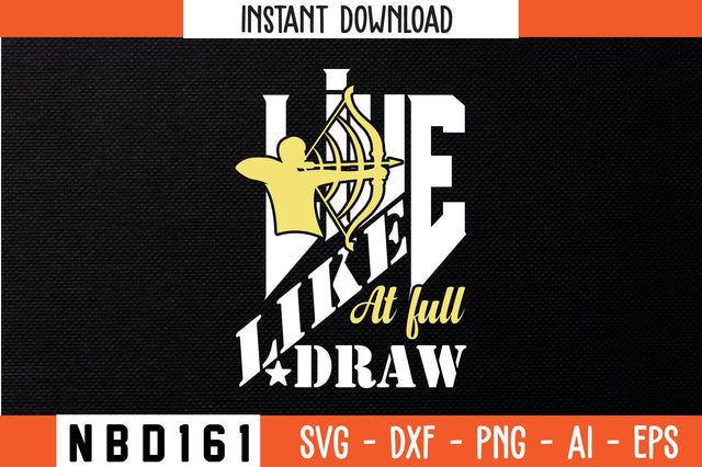 live like at full draw Svg Design SVG Nbd161 