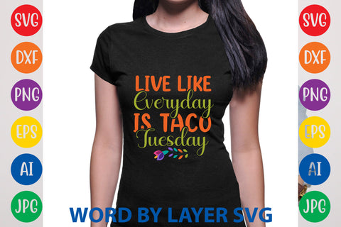 Live Like Everyday Is Taco Tuesday, Cinco De Mayo SVG SVG Rafiqul20606 
