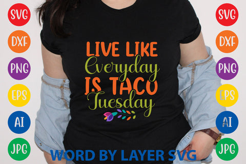 Live Like Everyday Is Taco Tuesday, Cinco De Mayo SVG SVG Rafiqul20606 