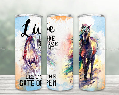 Live Like Someone Left The Gate Open Design Png, 20oz Skinny Tumbler Wrap, Horse Tumbler Sublimation Designs, Horse Design Png, Digital Download Sublimation ToriDesigns 