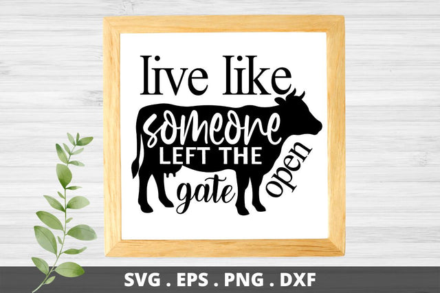 Live like someone left the gate open SVG Designangry 