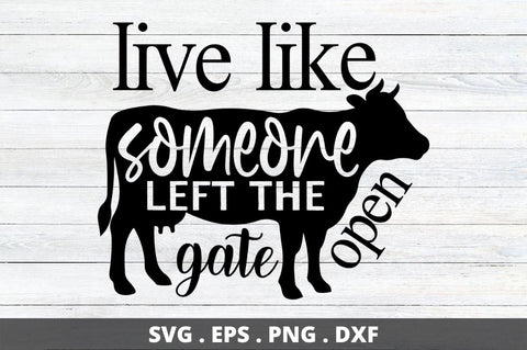 Live like someone left the gate open SVG Designangry 