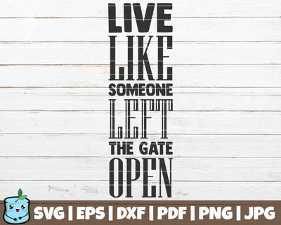 Live Like Someone Left The Gate Open SVG MintyMarshmallows 
