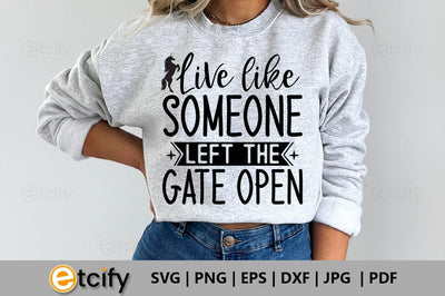 Live like someone left the gate open SVG SVG etcify 