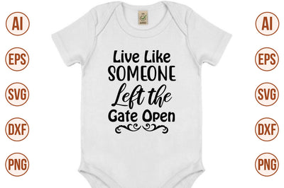 Live Like Someone Left the Gate Open svg SVG orpitasn 
