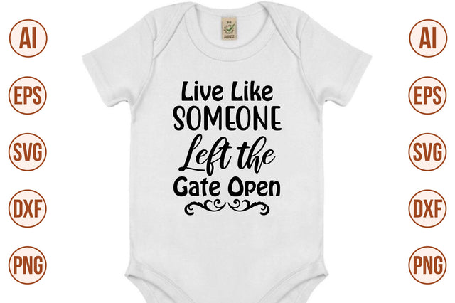 Live Like Someone Left the Gate Open svg SVG orpitasn 