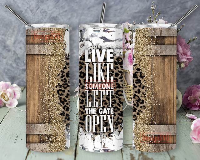 Live like someone let the gate open Sublimation 20oz Tumbler Design, Horse Lover Tumbler Wrap, Digital Download Sublimation DesignSVG 
