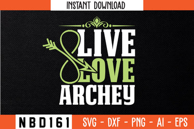 LIVE LOVE ARCHEY Svg Design SVG Nbd161 