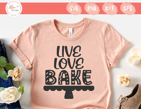 Live Love Bake - SVG, PNG, DXF, EPS SVG Elsie Loves Design 