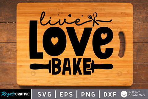 Live love bake SVG SVG Regulrcrative 