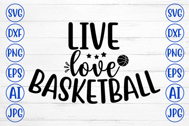 Live Love Basketball SVG Cut File SVG Syaman 