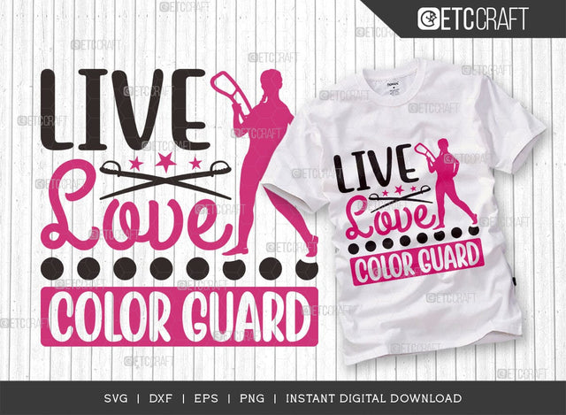 Live Love Color Guard SVG Cut File, Marching Band Svg, Color Guard Svg, Color Guard Mom Svg, Color Guard Flag Svg, Color Guard Quotes, ETC T00609 SVG ETC Craft 