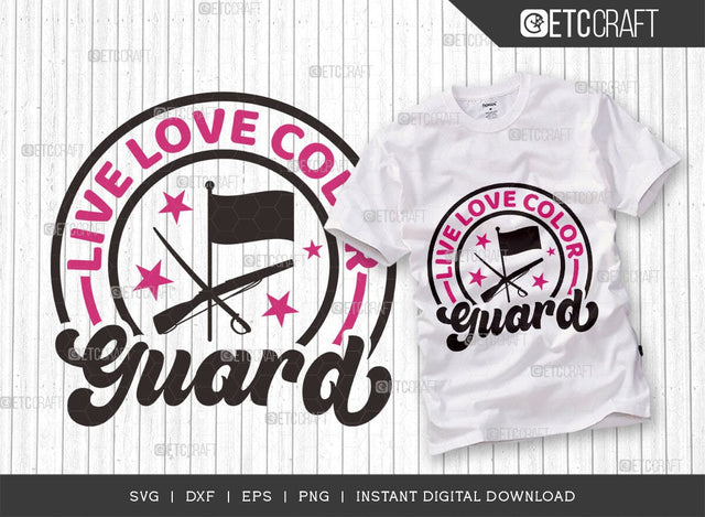 Live Love Color Guard SVG Cut File, Marching Band Svg, Color Guard Svg, Color Guard Mom Svg, Color Guard Flag Svg, Color Guard Quotes, ETC T00609 SVG ETC Craft 