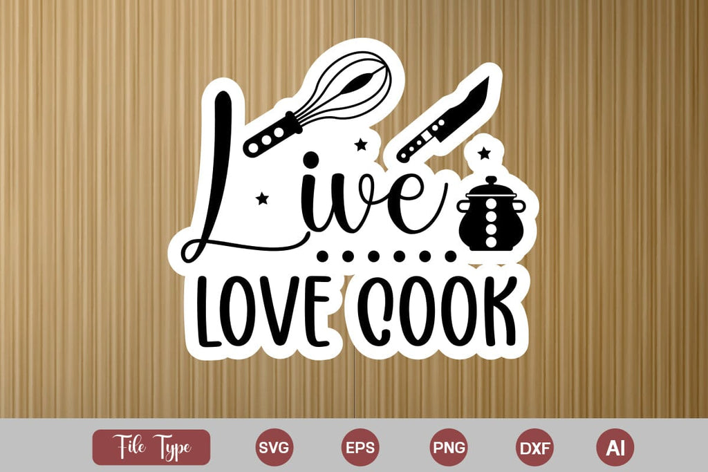 Live Love Cook SVG Cut File, Kitchen Sticker SVG Design, KitchenSVG ...