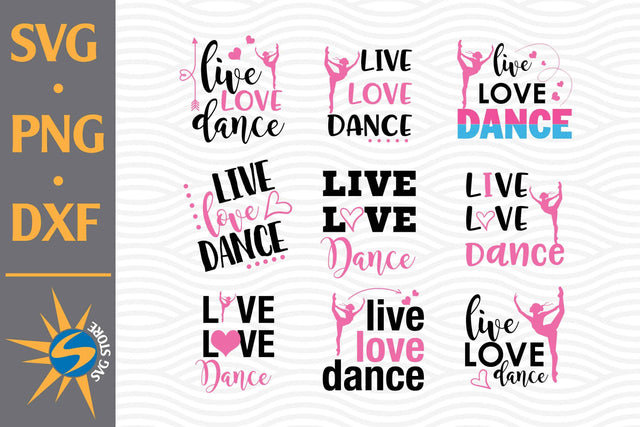 Live Love Dance SVG, PNG, DXF Digital Files Include SVG SVGStoreShop 