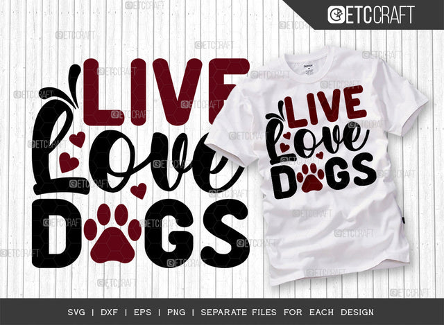 Live Love Dogs SVG Cut File | Dog Mom Svg | Dog Life Svg | Dog Bandana Svg | Dog Treat Svg | Dog Lover Svg | Dogs Quote Design SVG ETC Craft 