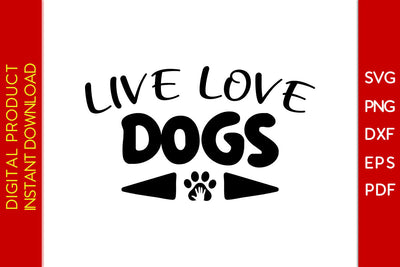 Live Love Dogs SVG PNG PDF Cut File SVG Creativedesigntee 