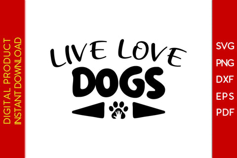 Live Love Dogs SVG PNG PDF Cut File SVG Creativedesigntee 
