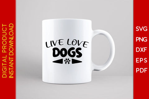 Live Love Dogs SVG PNG PDF Cut File SVG Creativedesigntee 