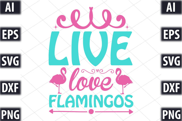 Live Love Flamingos SVG SVGista 
